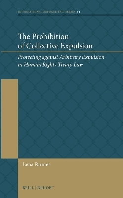 The Prohibition of Collective Expulsion - Lena Riemer