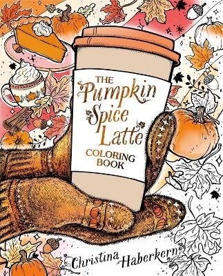 The Pumpkin Spice Latte Coloring Book - Christina Haberkern