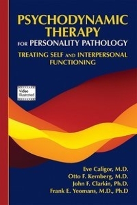Psychodynamic Therapy for Personality Pathology - Eve Caligor, Otto F. Kernberg, John F. Clarkin, Frank E. Yeomans