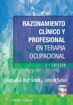 Razonamiento cl&iacute;nico y profesional en terapia ocupacional - Barbara Schell, John Schell