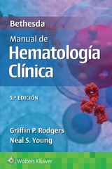 Bethesda. Manual de hematología clínica - RODGERS, GRIFFIN; YOUNG, NEAL STUART