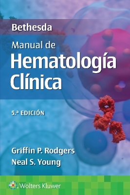 Bethesda. Manual de hematolog&iacute;a cl&iacute;nica - GRIFFIN RODGERS, NEAL STUART YOUNG