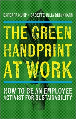 The Green Handprint at Work - Barbara Kump, Babette Julia Brinkmann
