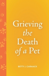 Grieving the Death of a Pet - Carmack, Betty J.