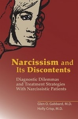 Narcissism and Its Discontents - Glen O. Gabbard, Holly Crisp