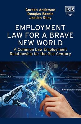 Employment Law for a Brave New World - Gordon Anderson, Douglas Brodie, Joellen Riley