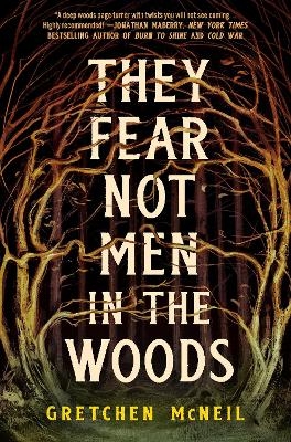 They Fear Not Men in the Woods - Gretchen McNeil