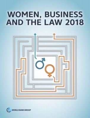 Women, Business and the Law 2018 -  World Bank Group
