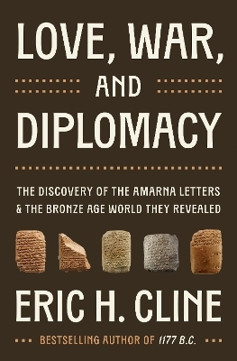 Love, War, and Diplomacy - Eric H. Cline