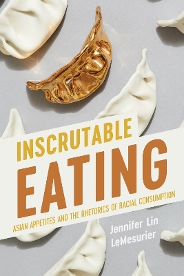 Inscrutable Eating - Jennifer Lin Lemesurier