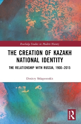 The Creation of Kazakh National Identity