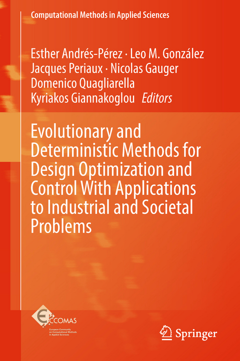 Evolutionary and Deterministic Methods for Design Optimization and Control With Applications to Industrial and Societal Problems - 