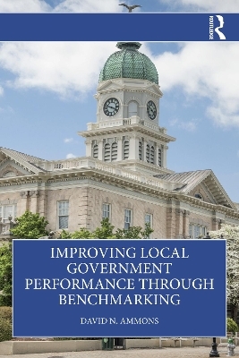 Improving Local Government Performance through Benchmarking - David N. Ammons