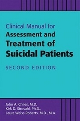 Clinical Manual for the Assessment and Treatment of Suicidal Patients - Chiles, John A.; Strosahl, Kirk D.; Roberts, Laura Weiss