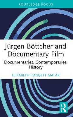 J&uuml;rgen B&ouml;ttcher and Documentary Film - Elizabeth Daggett Matar