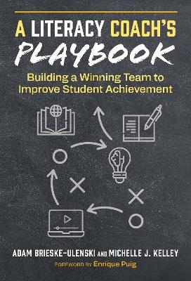 A Literacy Coach's Playbook - Adam Brieske-Ulenski, Michelle J. Kelley