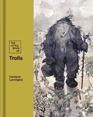 The Little Book of Trolls - Carolyne Larrington