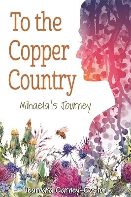 To the Copper Country - Barbara Carney-Coston