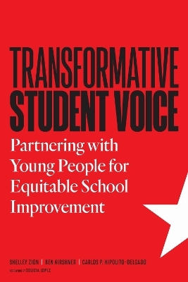 Transformative Student Voice - Shelley Zion, Ben Kirshner, Carlos P Hipolito-Delgado