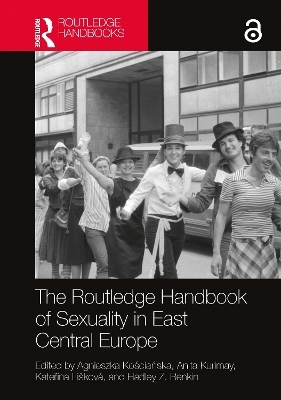 The Routledge Handbook of Sexuality in East Central Europe - 