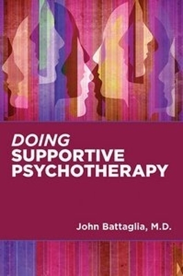 Doing Supportive Psychotherapy - John Battaglia
