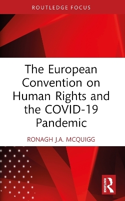 The European Convention on Human Rights and the COVID-19 Pandemic - Ronagh J.A. McQuigg