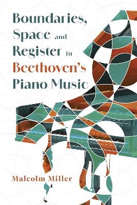 Boundaries, Space and Register in Beethoven’s Piano Music