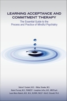 Learning Acceptance and Commitment Therapy - Debrin P. Goubert, Niklas T&ouml;rneke, Robert Purssey, Josephine Loftus, Laura Weiss Roberts