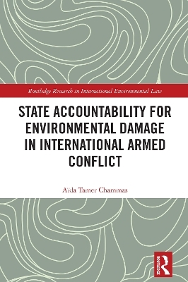 State Accountability for Environmental Damage in International Armed Conflict