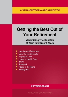 A Straightforward Guide to Getting the Best Out of Your Retirement - Patrick Grant