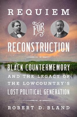Requiem for Reconstruction - Robert D. Bland