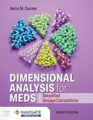 Dimensional Analysis for Meds: Simplified Dosage Calculations - Anna M. Curren