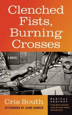 Clenched Fists, Burning Crosses - Cris South