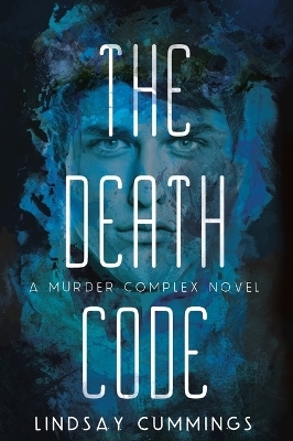 The Murder Complex #2: The Death Code - Lindsay Cummings