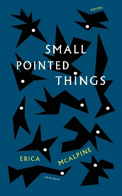 Small Pointed Things - Erica McAlpine