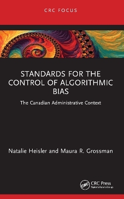 Standards for the Control of Algorithmic Bias - Natalie Heisler, Maura R. Grossman