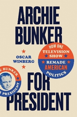 Archie Bunker for President - Oscar Winberg
