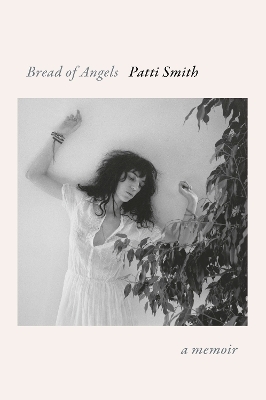 Bread of Angels - Patti Smith