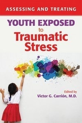Assessing and Treating Youth Exposed to Traumatic Stress - 