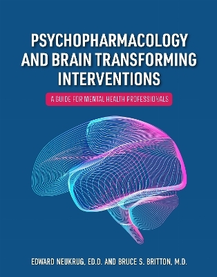 Psychopharmacology and Brain Transforming Interventions - Edward Neukrug