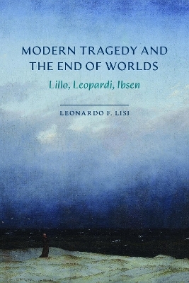 Modern Tragedy and the End of Worlds - Leonardo F. Lisi