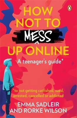 How Not to Mess Up Online - Emma Sadleir, Rorke Wilson