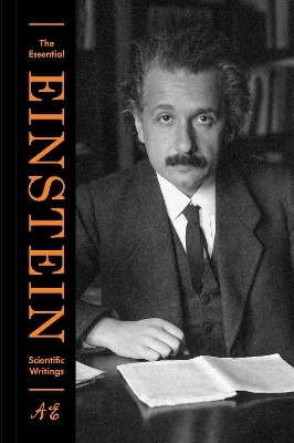 The Essential Einstein: Scientific Writings - Albert Einstein