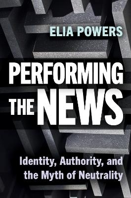 Performing the News - Elia Powers