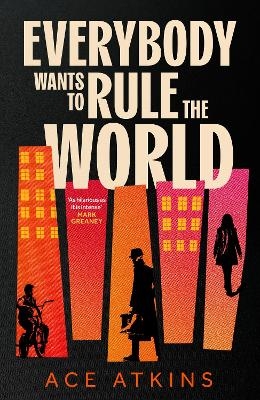 Everybody Wants to Rule the World - Ace Atkins