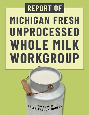 Report of Michigan Fresh Unprocessed Whole Milk Workgroup