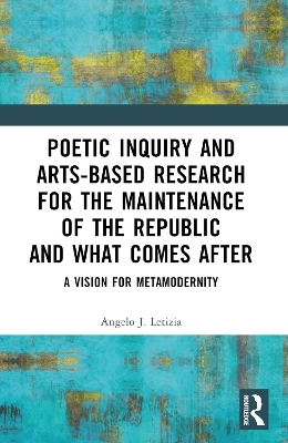 Poetic Inquiry and Arts-Based Research for the Maintenance of the Republic and What Comes After