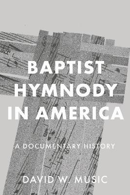 Baptist Hymnody in America - David W. Music
