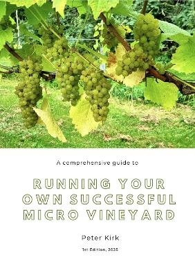 Running Your Own Successful Micro Vineyard - Peter Kirk
