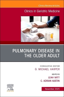 Pulmonary Disease in the Older Adult, An Issue of Clinics in Geriatric Medicine - 